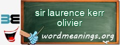 WordMeaning blackboard for sir laurence kerr olivier